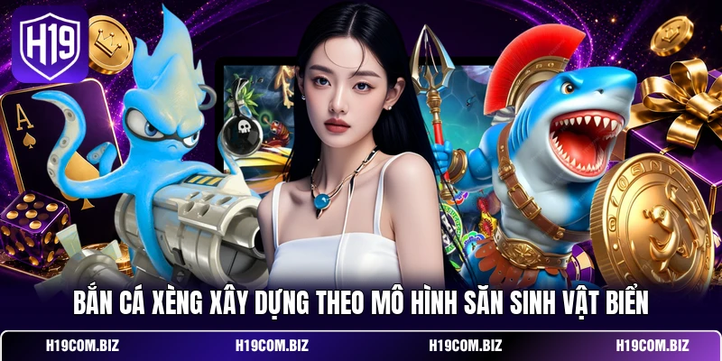 Bắn Cá Xèng xây dựng theo mô hình săn sinh vật biển
