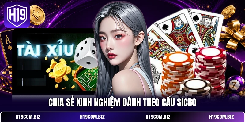 Chia sẻ kinh nghiệm đánh theo cầu Sicbo
