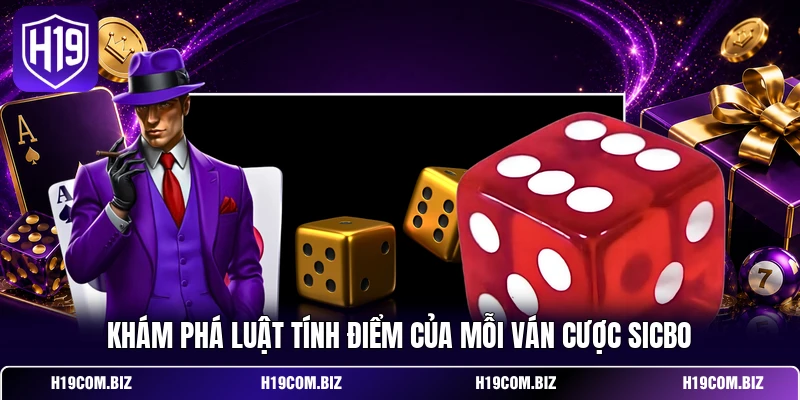 Khám phá luật tính điểm của mỗi ván cược Sicbo