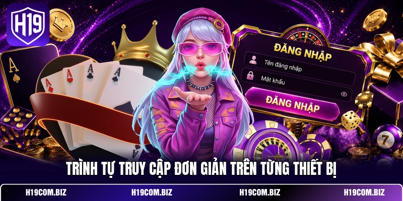 Trình tự truy cập đơn giản trên từng thiết bị